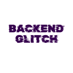 BACKEND GLITCH